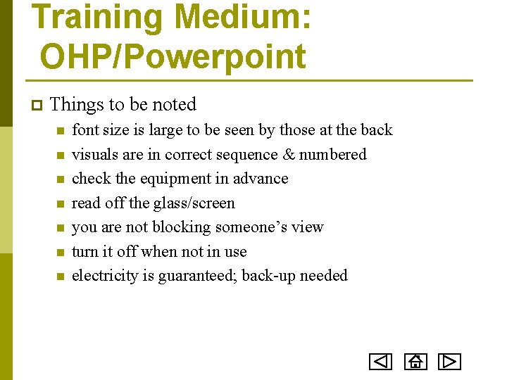 Training Medium: OHP/Powerpoint p Things to be noted n n n n font size