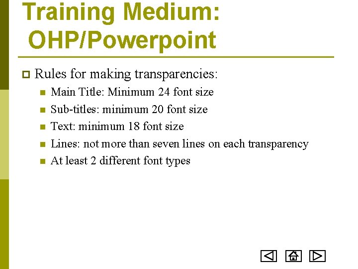 Training Medium: OHP/Powerpoint p Rules for making transparencies: n n n Main Title: Minimum