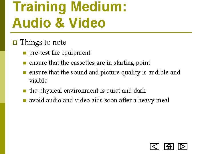 Training Medium: Audio & Video p Things to note n n n pre-test the