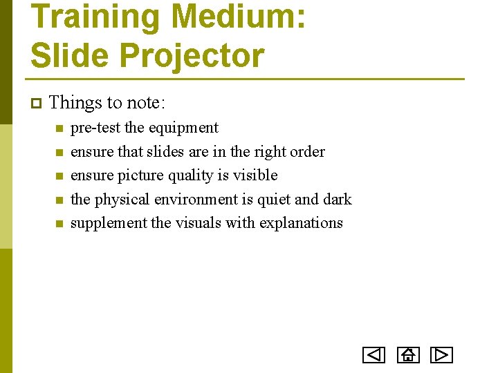 Training Medium: Slide Projector p Things to note: n n n pre-test the equipment