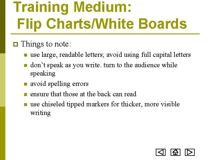 Training Medium: Flip Charts/White Boards p Things to note: n n n use large,