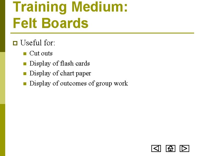Training Medium: Felt Boards p Useful for: n n Cut outs Display of flash