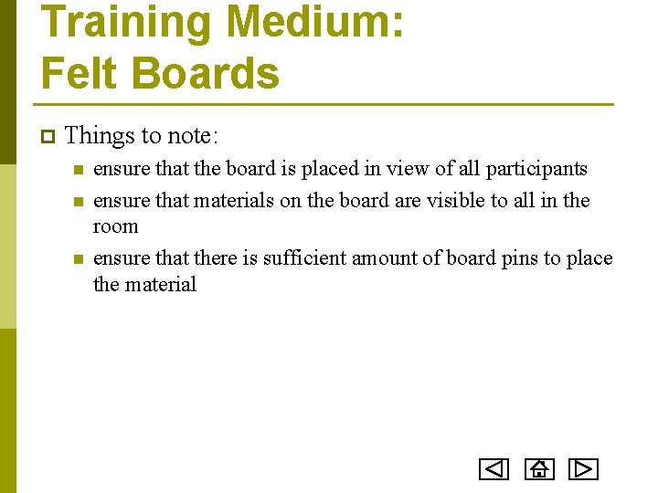 Training Medium: Felt Boards p Things to note: n n n ensure that the