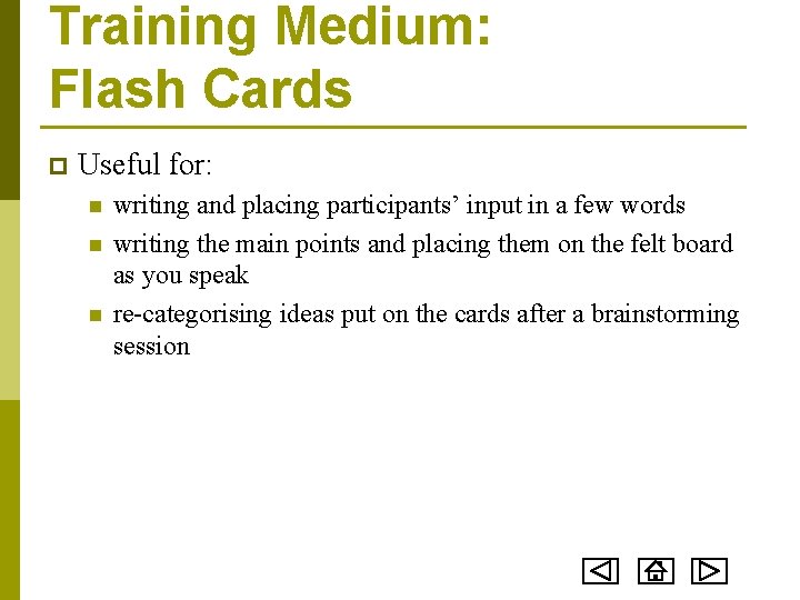 Training Medium: Flash Cards p Useful for: n n n writing and placing participants’