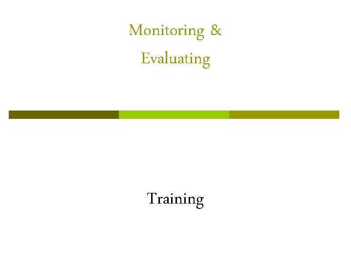 Monitoring & Evaluating Training 