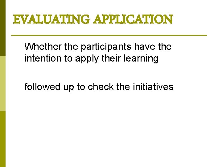 EVALUATING APPLICATION Whether the participants have the intention to apply their learning followed up