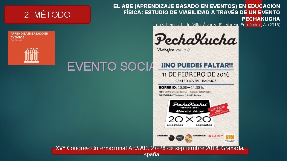 2. MÉTODO EL ABE (APRENDIZAJE BASADO EN EVENTOS) EN EDUCACIÓN FÍSICA: ESTUDIO DE VIABILIDAD 2. MÉTODO EL ABE (APRENDIZAJE BASADO EN EVENTOS) EN EDUCACIÓN FÍSICA: ESTUDIO DE VIABILIDAD