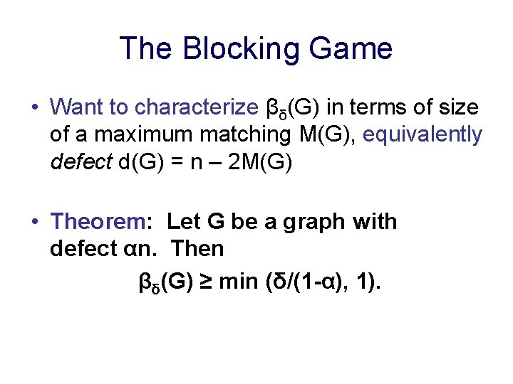 The Blocking Game • Want to characterize βδ(G) in terms of size of a