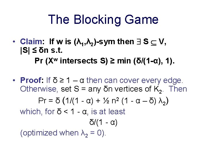 The Blocking Game • Claim: If w is (λ 1, λ 2)-sym then S
