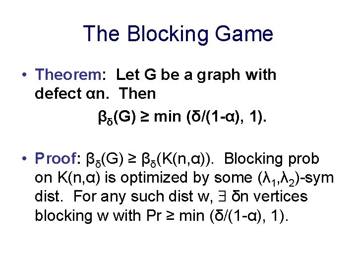 The Blocking Game • Theorem: Let G be a graph with defect αn. Then