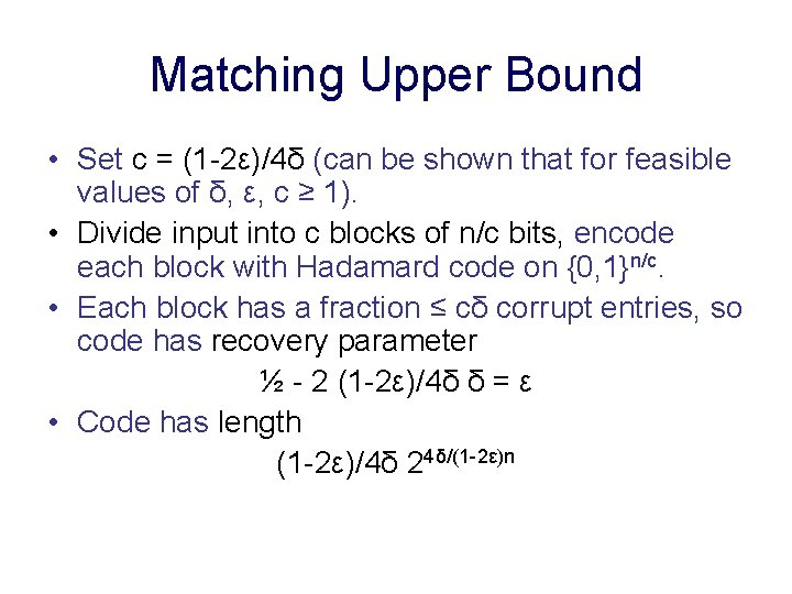 Matching Upper Bound • Set c = (1 -2ε)/4δ (can be shown that for