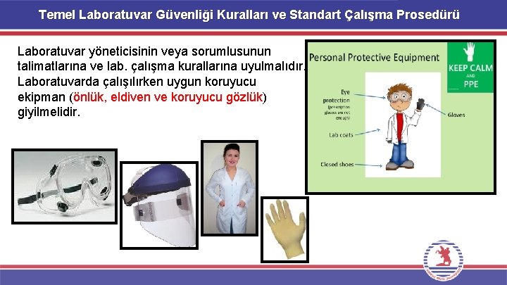 Temel Laboratuvar Güvenliği Kuralları ve Standart Çalışma Prosedürü Laboratuvar yöneticisinin veya sorumlusunun talimatlarına ve