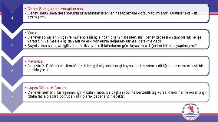 4 • Deney Sonuçlarının Hesaplanması • Deney sonucunda ders sorumlusu tarafından istenilen hesaplamalar doğru