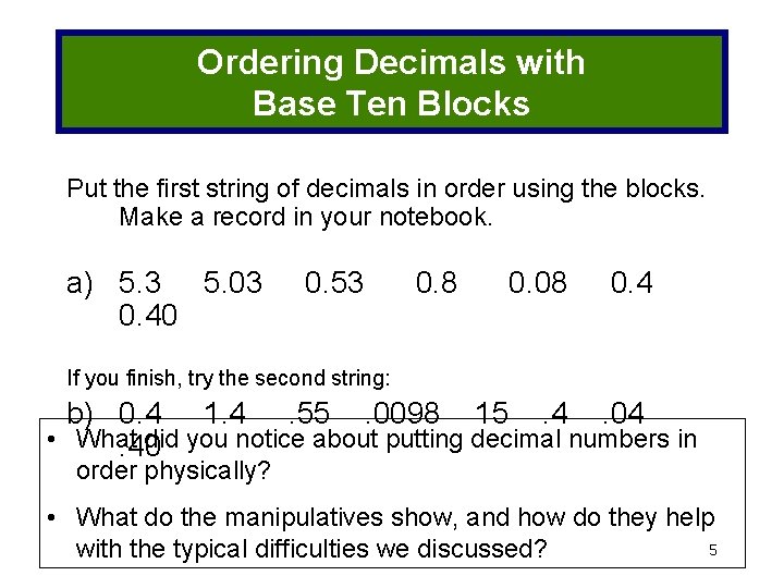 Overview Continue work with base ten blocks Shift