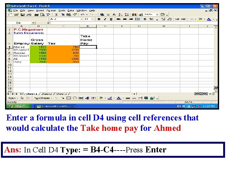 Enter a formula in cell D 4 using cell references that would calculate the