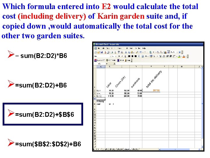 Which formula entered into E 2 would calculate the total cost (including delivery) of