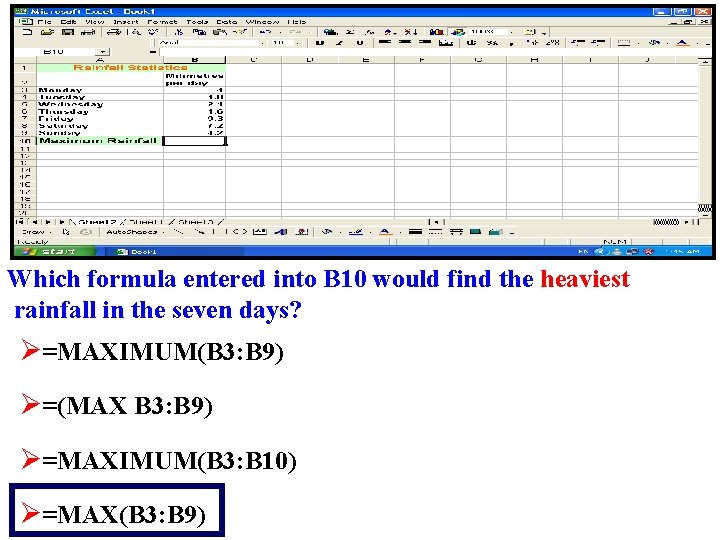 Which formula entered into B 10 would find the heaviest rainfall in the seven