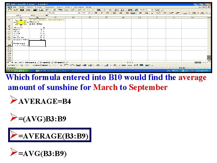 Which formula entered into B 10 would find the average amount of sunshine for