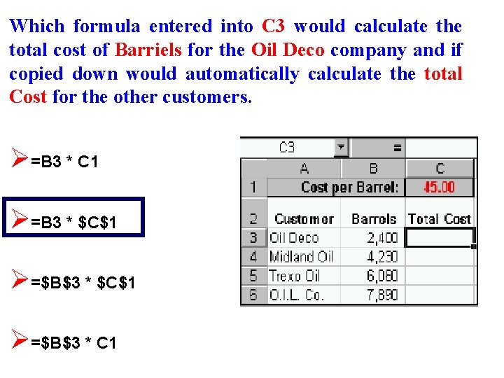 Which formula entered into C 3 would calculate the total cost of Barriels for