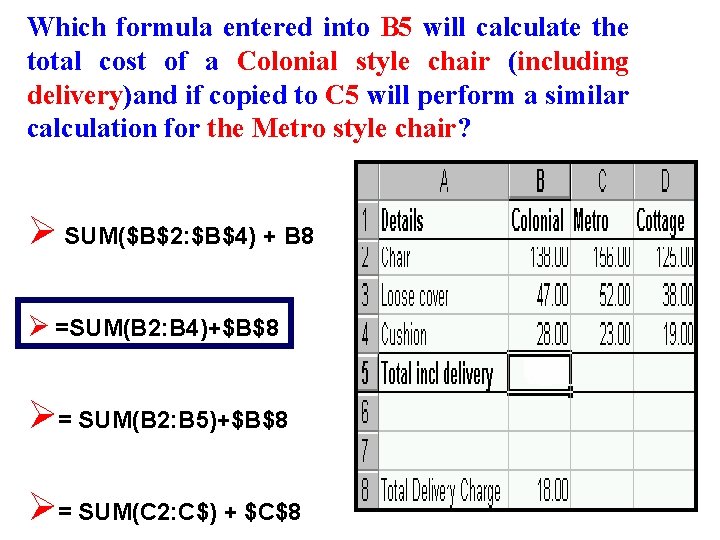 Which formula entered into B 5 will calculate the total cost of a Colonial