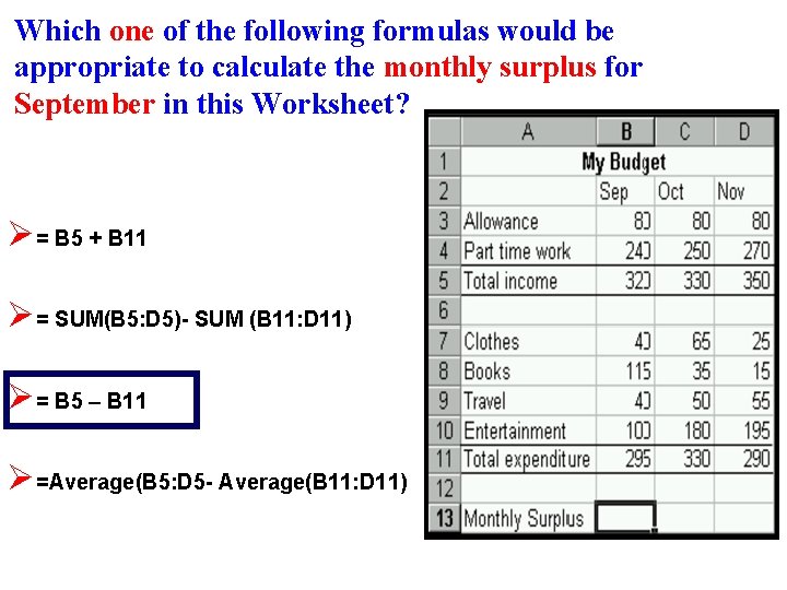 Which one of the following formulas would be appropriate to calculate the monthly surplus