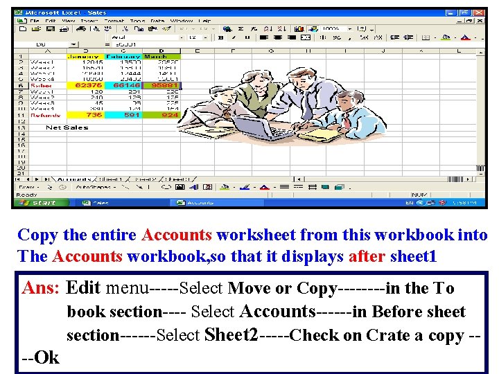 Copy the entire Accounts worksheet from this workbook into The Accounts workbook, so that