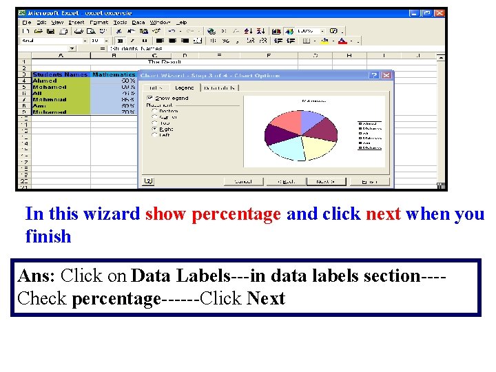 In this wizard show percentage and click next when you finish Ans: Click on