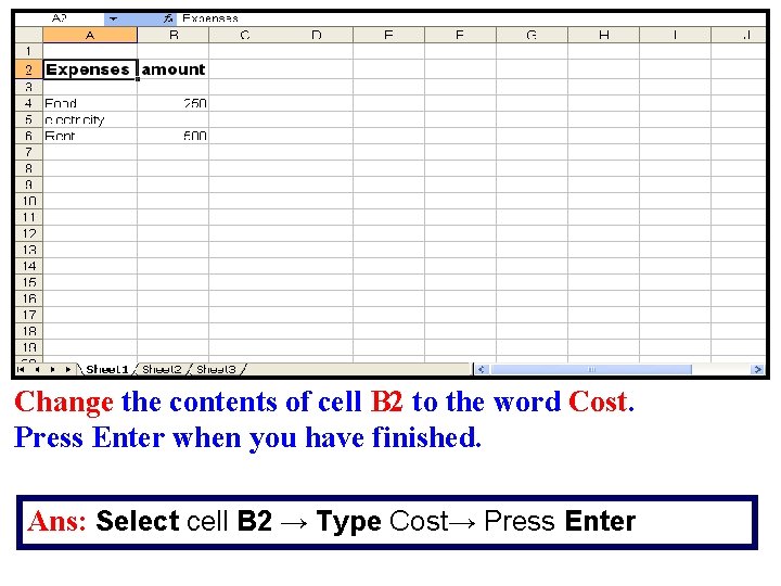 Change the contents of cell B 2 to the word Cost. Press Enter when