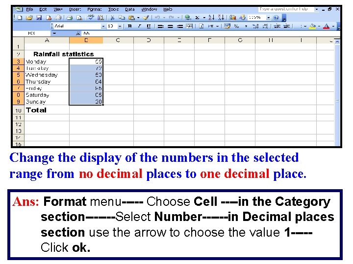 Change the display of the numbers in the selected range from no decimal places