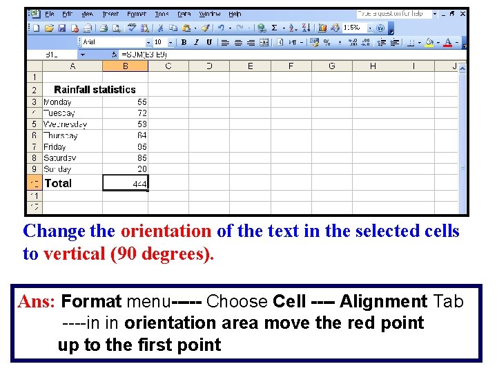 Change the orientation of the text in the selected cells to vertical (90 degrees).