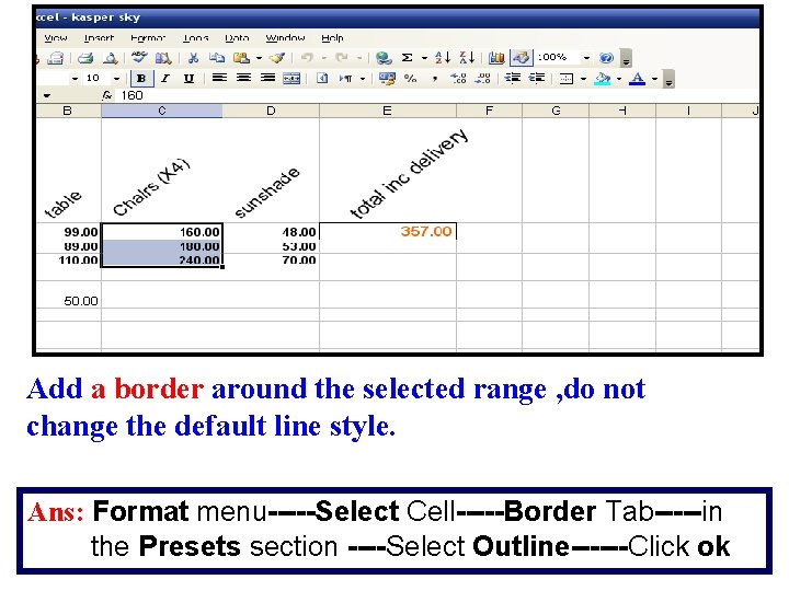 Add a border around the selected range , do not change the default line