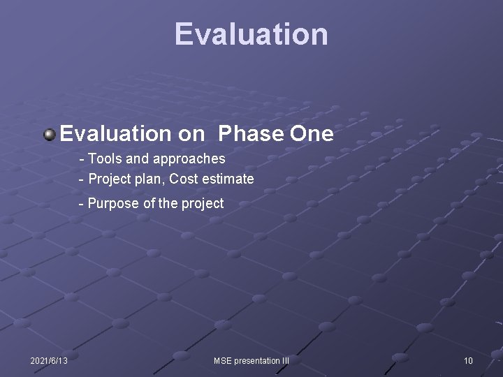 Evaluation on Phase One - Tools and approaches - Project plan, Cost estimate - Evaluation on Phase One - Tools and approaches - Project plan, Cost estimate -