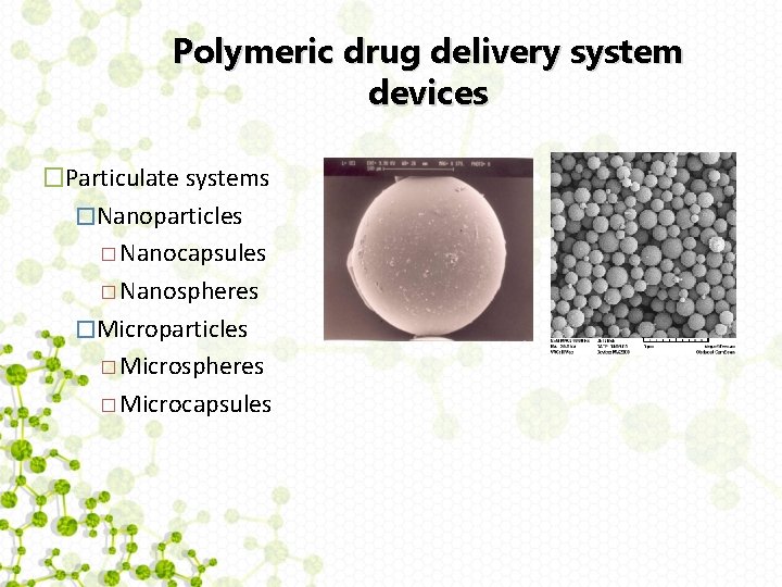 Polymeric drug delivery system devices �Particulate systems �Nanoparticles � Nanocapsules � Nanospheres �Microparticles �