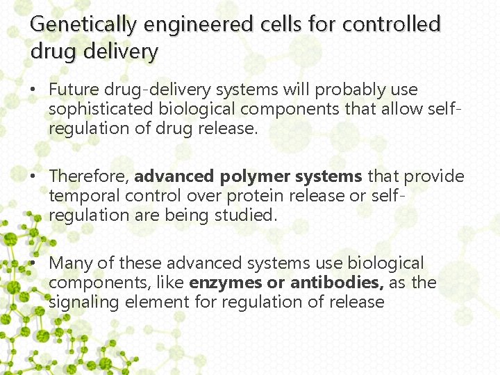 Genetically engineered cells for controlled drug delivery • Future drug-delivery systems will probably use