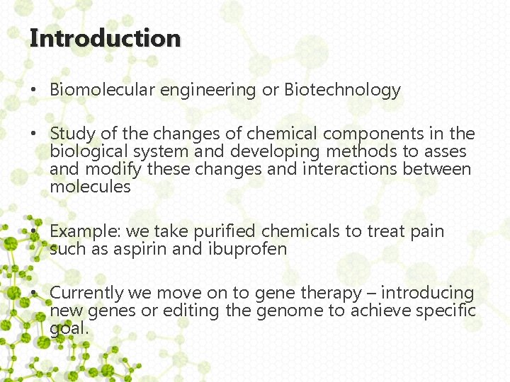 Introduction • Biomolecular engineering or Biotechnology • Study of the changes of chemical components