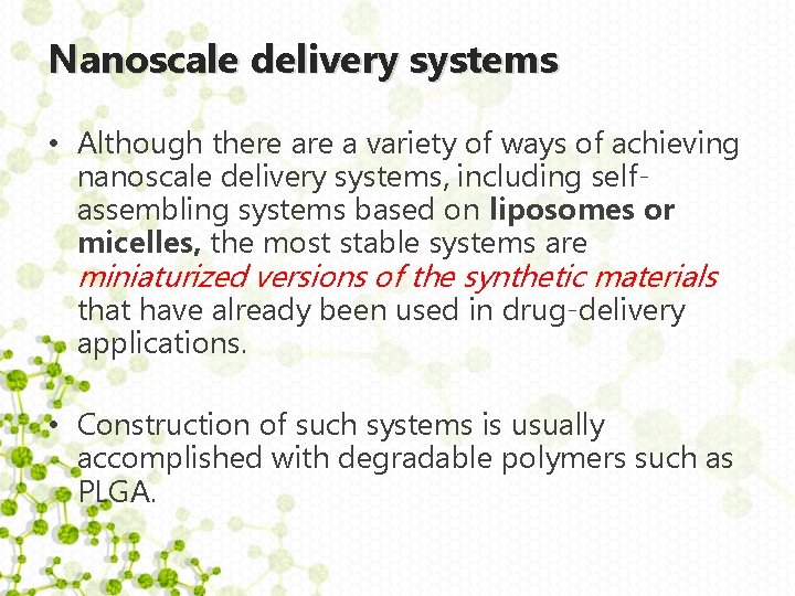 Nanoscale delivery systems • Although there a variety of ways of achieving nanoscale delivery
