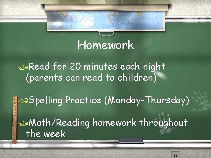 Homework /Read for 20 minutes each night (parents can read to children) /Spelling Practice