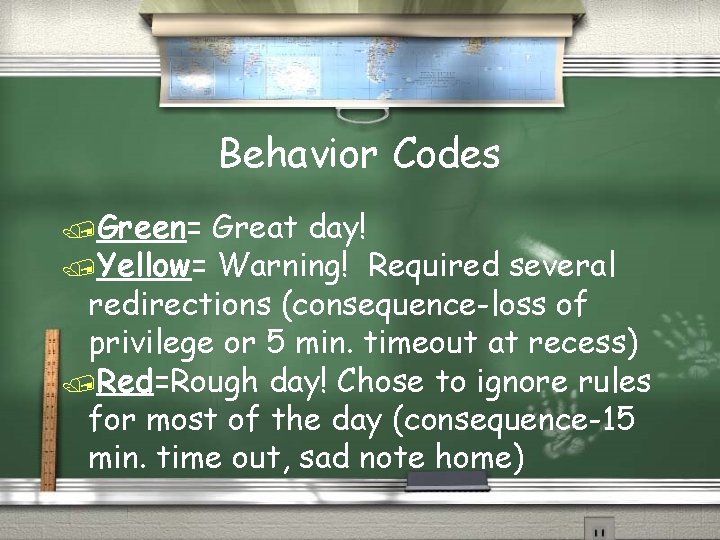Behavior Codes /Green= Great day! /Yellow= Warning! Required several redirections (consequence-loss of privilege or