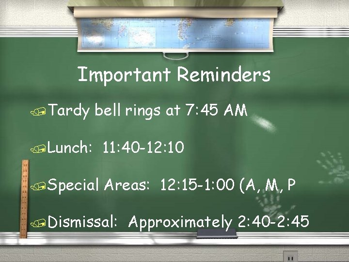 Important Reminders /Tardy bell rings at 7: 45 AM /Lunch: 11: 40 -12: 10