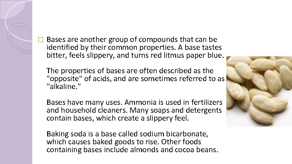 � Bases are another group of compounds that can be identified by their common