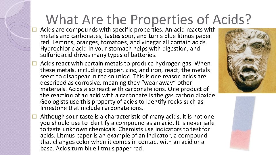 � What Are the Properties of Acids? Acids are compounds with specific properties. An
