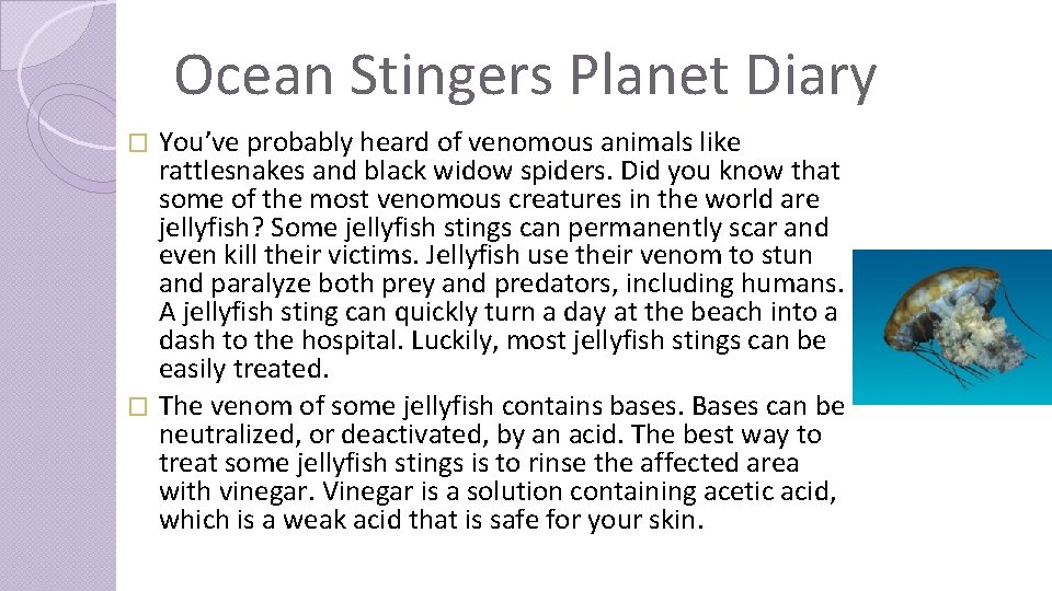 Ocean Stingers Planet Diary You’ve probably heard of venomous animals like rattlesnakes and black