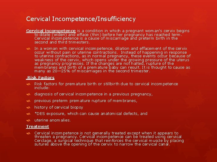 Cervical Incompetence/Insufficiency Cervical incompetence is a condition in which a pregnant woman's cervix begins