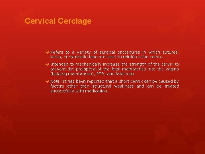 Cervical Cerclage Refers to a variety of surgical procedures in which sutures, wires, or