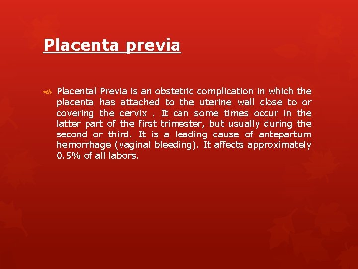 Placenta previa Placental Previa is an obstetric complication in which the placenta has attached