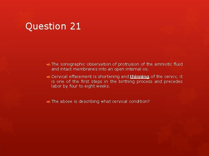 Question 21 The sonographic observation of protrusion of the amniotic fluid and intact membranes
