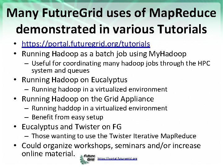 Many Future. Grid uses of Map. Reduce demonstrated in various Tutorials • https: //portal.