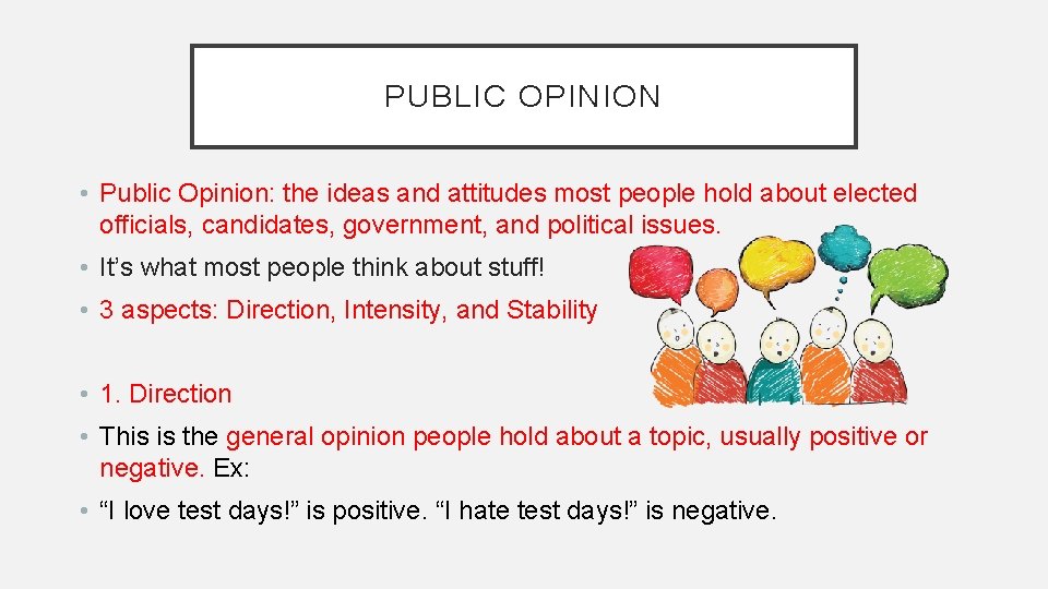 PUBLIC OPINION • Public Opinion: the ideas and attitudes most people hold about elected