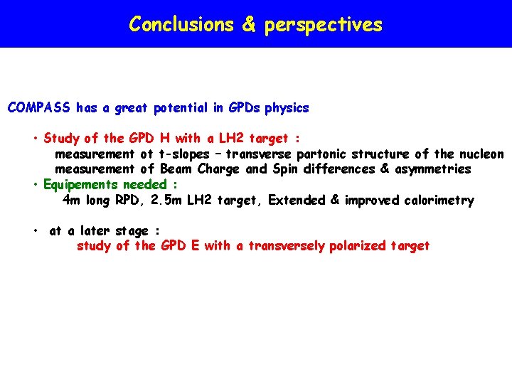 Conclusions & perspectives COMPASS has a great potential in GPDs physics • Study of