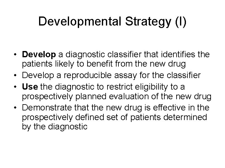 Developmental Strategy (I) • Develop a diagnostic classifier that identifies the patients likely to